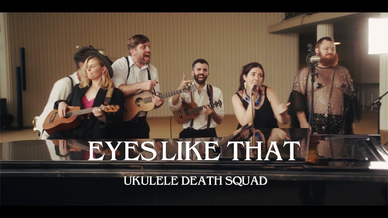 Ukulele Death Squad, Eyes Like That
