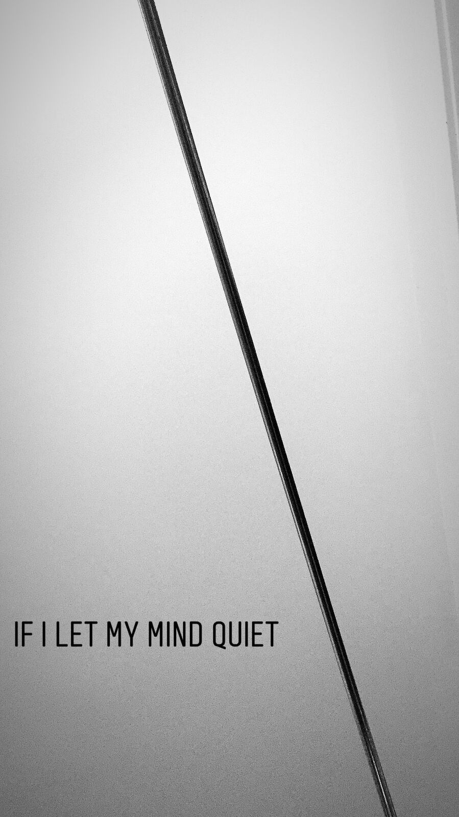 Visual poem: If I let my mind quiet